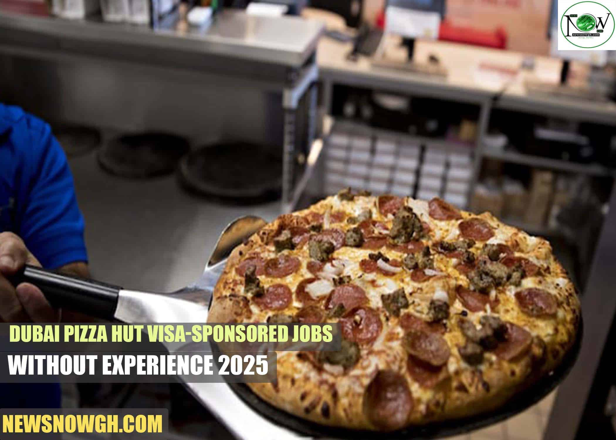 Dubai Pizza Hut Visa-Sponsored Jobs Dubai Pizza Hut Visa-Sponsored Jobs