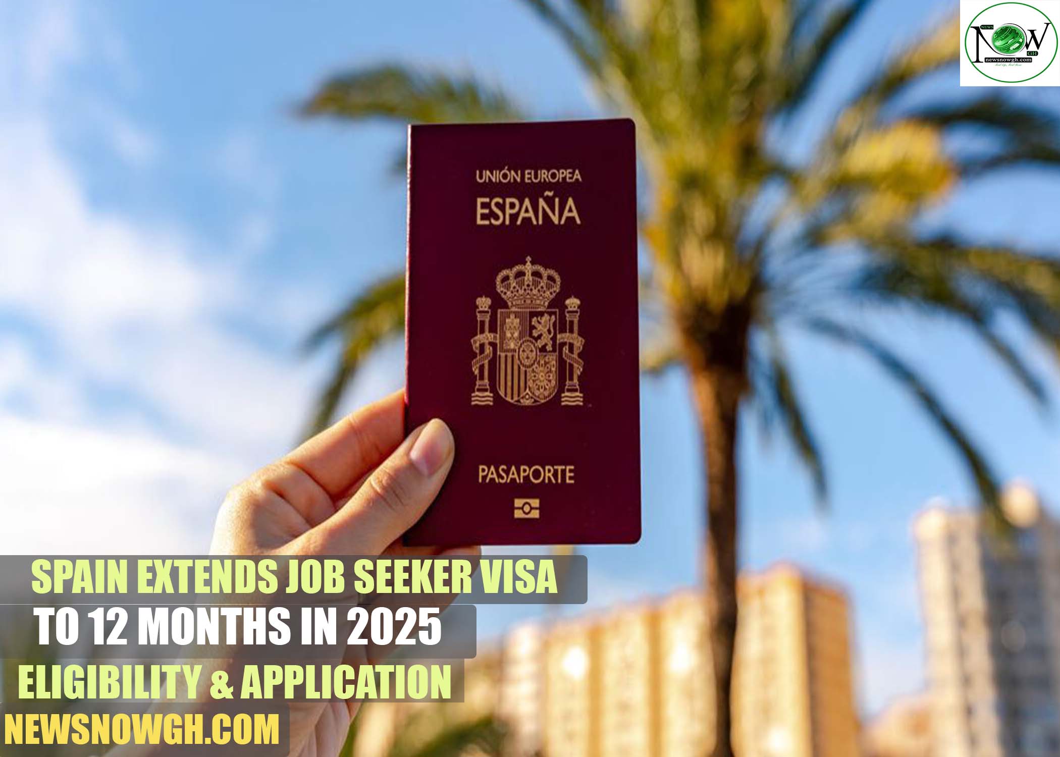 Spain Extends Job Seeker Visa Spain Extends Job Seeker Visa to 12 Months in 2025: Eligibility & Application Guide