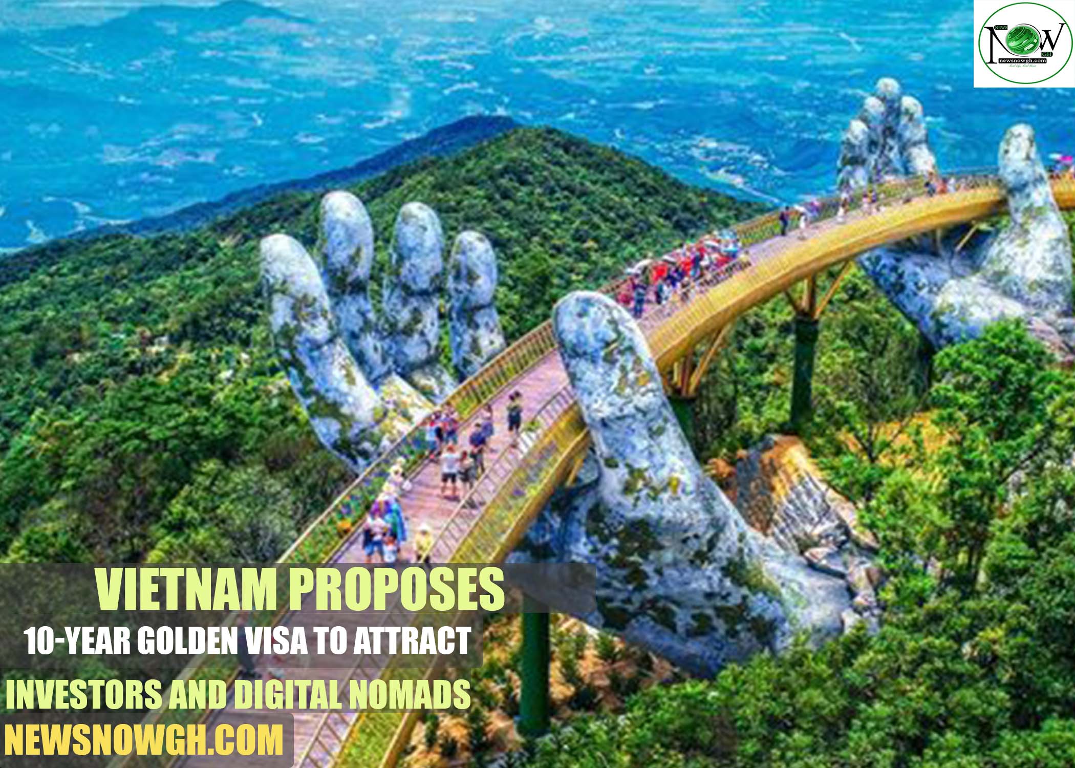 Vietnam Proposes 10-Year Golden Visa Vietnam Proposes 10-Year Golden Visa to Attract Investors and Digital Nomads