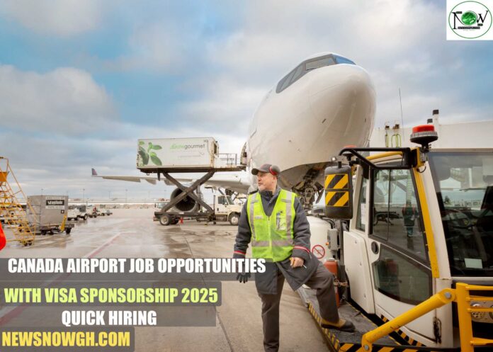 Canada Airport Job Opportunities with Visa Sponsorship 2025 | Quick Hiring