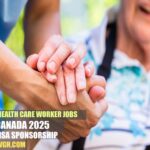 Home Health Care Worker Jobs in Canada 2025 with Visa Sponsorship