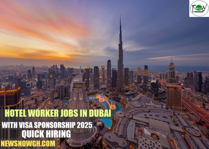 Hotel Worker Jobs in Dubai Hotel Worker Jobs in Dubai with Visa Sponsorship 2025 | Quick Hiring