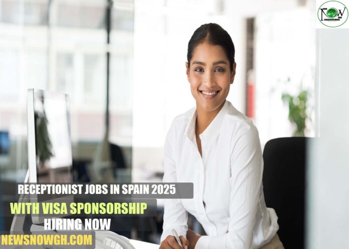 Receptionist Jobs in Spain 2025 Receptionist Jobs in Spain 2025 with Visa Sponsorship | Hiring Now