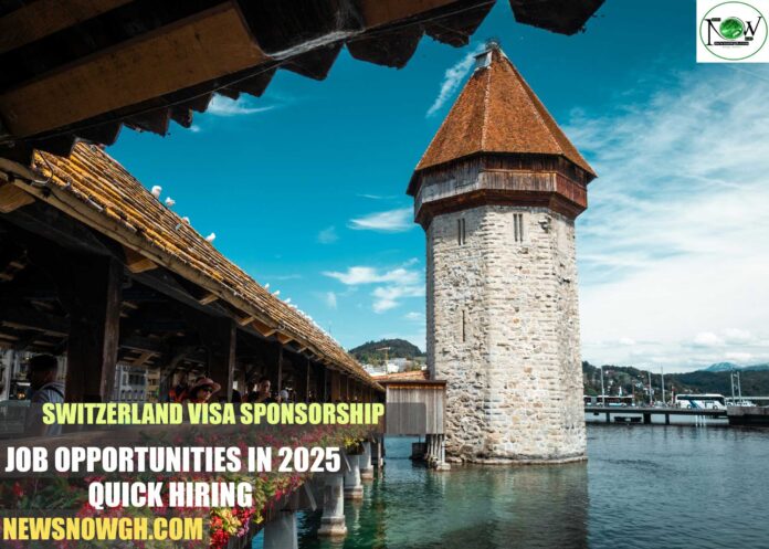 Switzerland Visa Sponsorship Job Opportunities in 2025 | Quick Hiring
