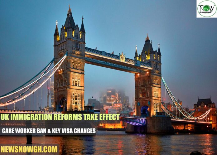 UK Immigration Reforms Take Effect: Care Worker Ban & Key Visa Changes