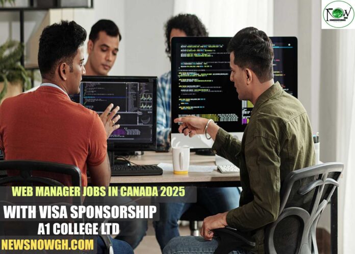 Web Manager Jobs in Canada 2025 with Visa Sponsorship | A1 College Ltd