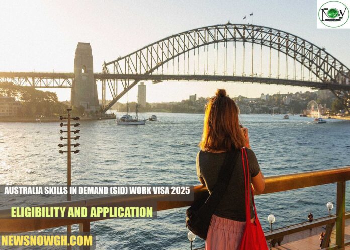Australia Skills in Demand (SID) Work Visa 2025: Eligibility and Application