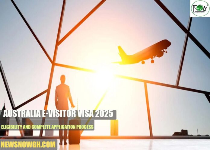 Australia e-Visitor Visa 2025: Eligibility and Complete Application Process
