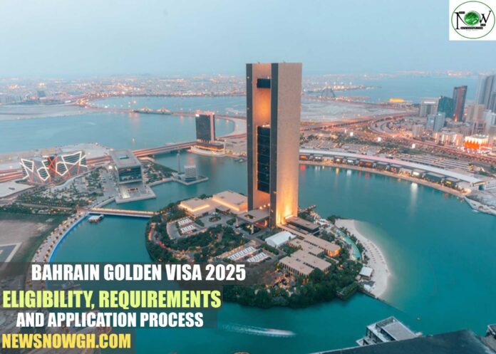 Bahrain Golden Visa 2025: Eligibility, Requirement and Application Process