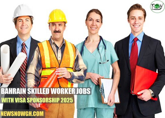 Bahrain Skilled Worker Jobs with Visa Sponsorship