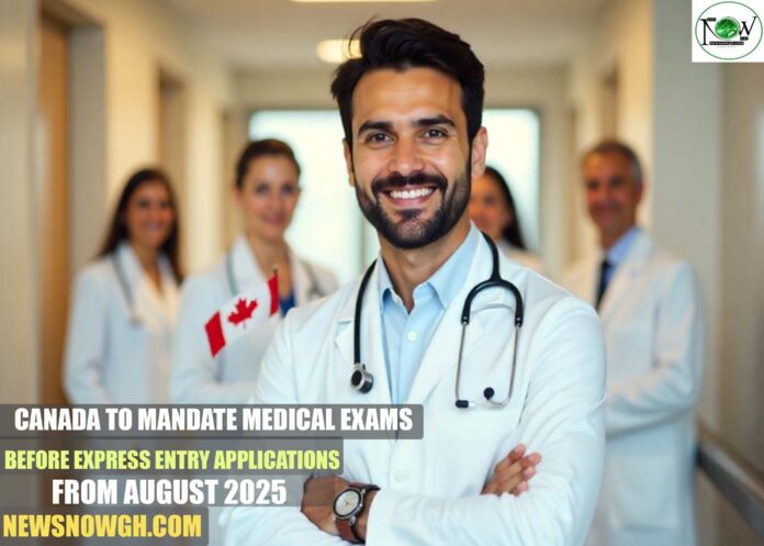 Canada to Mandate Medical Exams Prior to Express Entry Applications from August 2025
