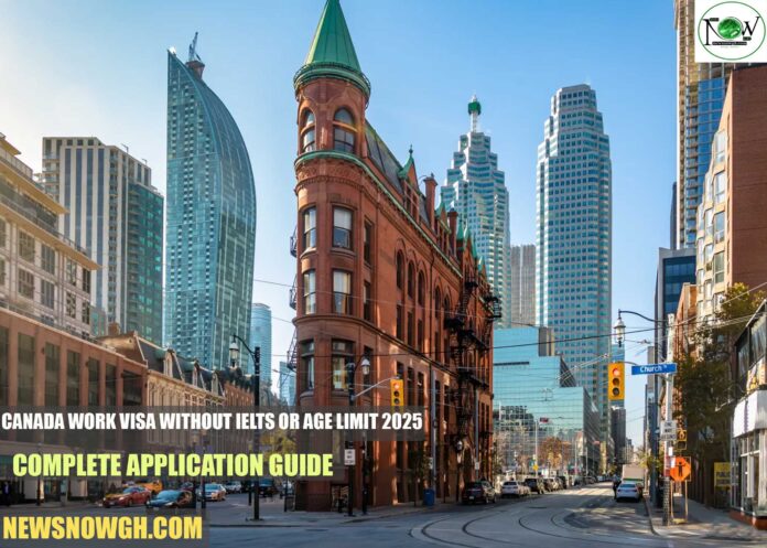 Canada Work Visa Without IELTS or Age Limit 2025: Complete Application Guide
