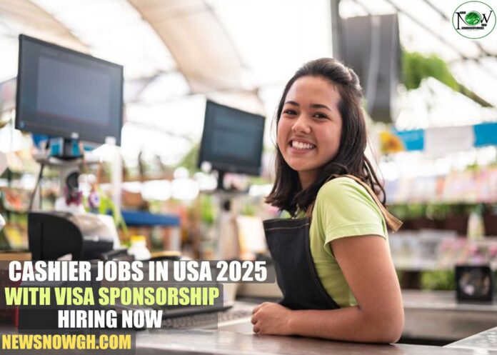 Cashier Jobs in USA 2025 Cashier Jobs in USA 2025 with Visa Sponsorship | Hiring Now