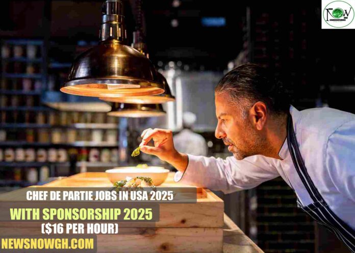 Chef de Partie Jobs in USA 2025 With Sponsorship 2025