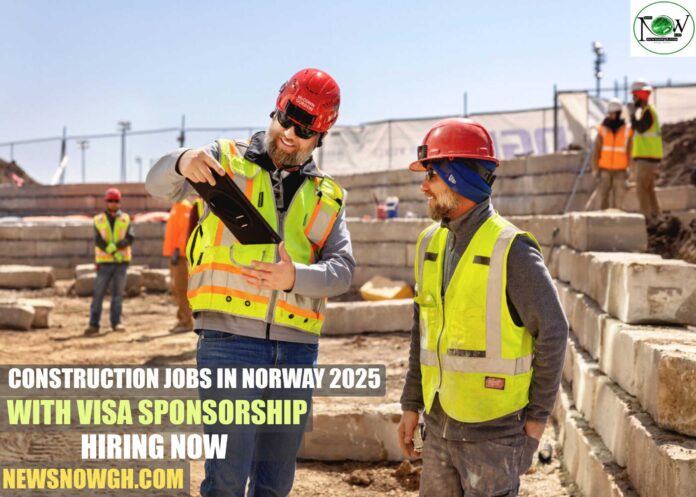 Construction Jobs in Norway 2025 with Visa Sponsorship | Hiring Now