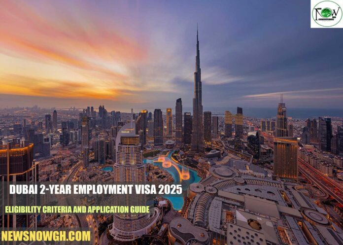 Dubai 2-Year Employment Visa 2025: Eligibility Criteria and Application Guide