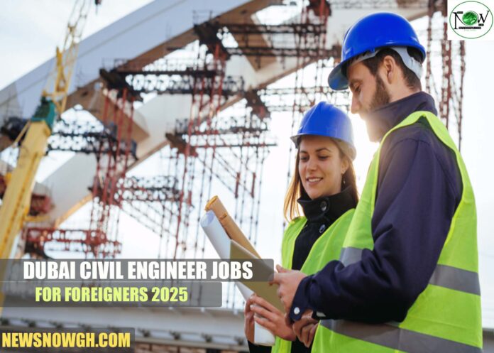 Dubai Civil Engineer Jobs for Foreigners 2025