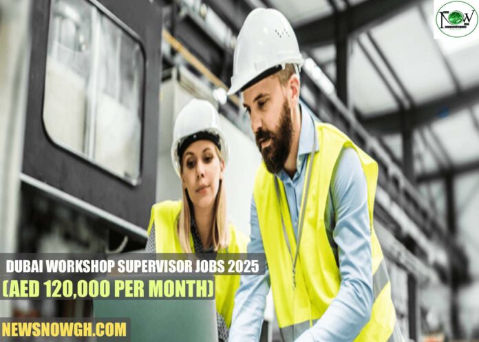 Dubai Workshop Supervisor Jobs 2025
