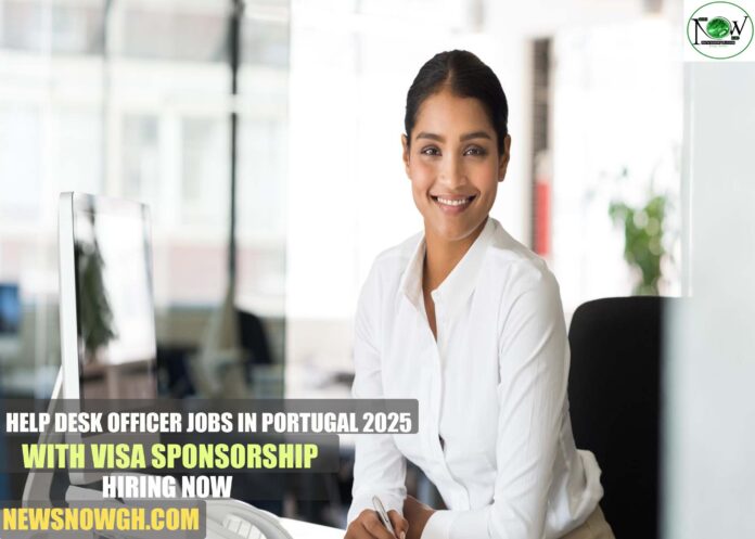 Help Desk Officer Jobs in Portugal 2025 Help Desk Officer Jobs in Portugal 2025 with Visa Sponsorship | Hiring Now
