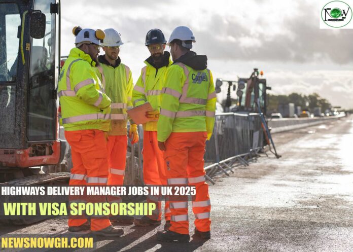 Highways Delivery Manager Jobs in UK 2025 with Visa Sponsorship