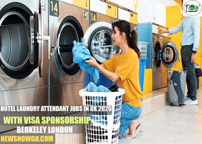 Hotel Laundry Attendant Jobs in UK 2025 with Visa Sponsorship | Berkeley London