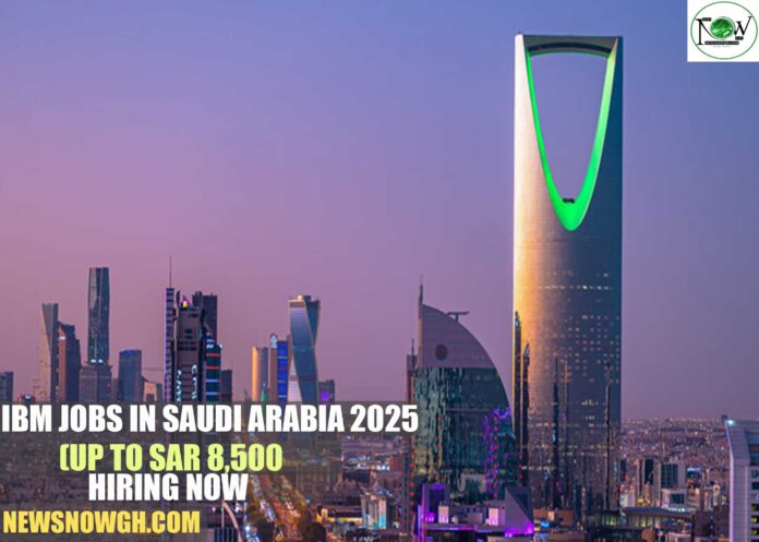 IBM Jobs in Saudi Arabia 2025 (Up to SAR 8,500) | Hiring Now