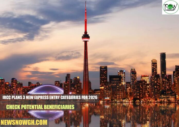 IRCC Plans 3 New Express Entry Categories for 2026: Check Potential Beneficiaries