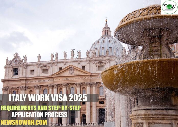 Italy Work Visa 2025: Requirements and Step-by-Step Application Process