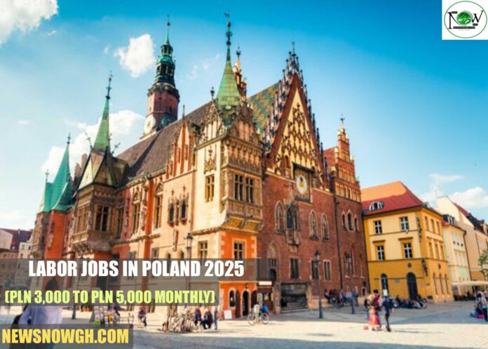 Labor Jobs in Poland 2025 (PLN 3,000 to PLN 5,000 Monthly)