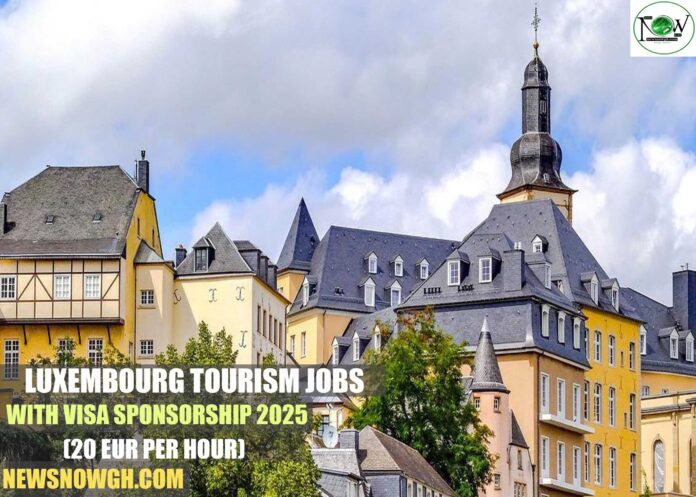 Luxembourg Tourism Jobs With Visa Sponsorship 2025