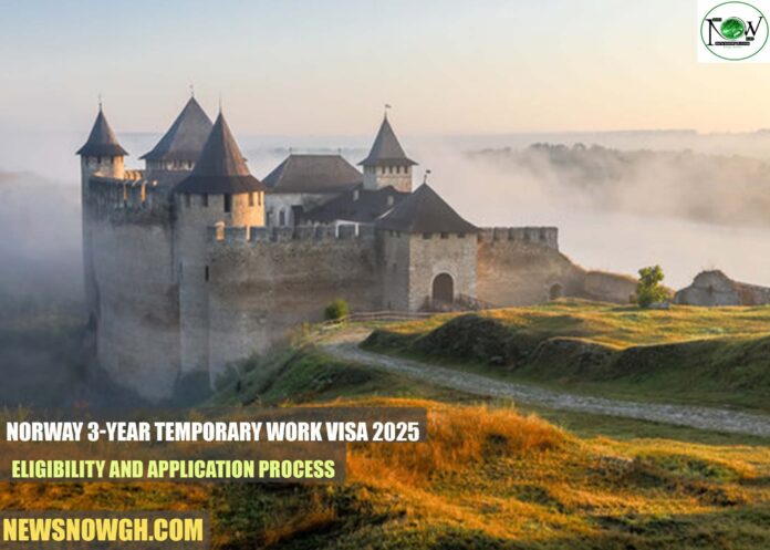 Norway 3 Years Temporary Work Visa 2025: Eligibility and Application Process