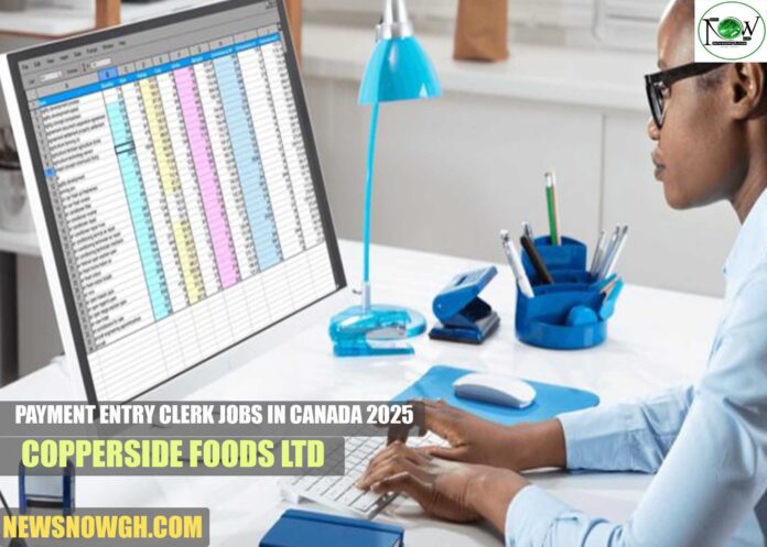 Payment Entry Clerk Jobs in Canada 2025 | Copperside Foods Ltd