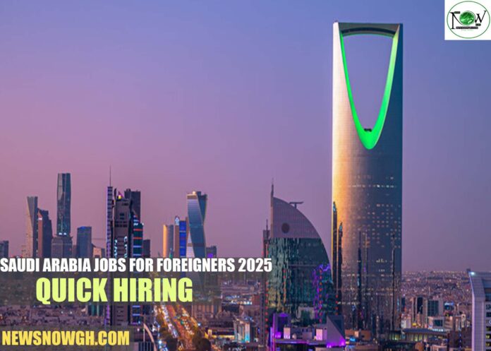 Saudi Arabia Jobs for Foreigners 2025