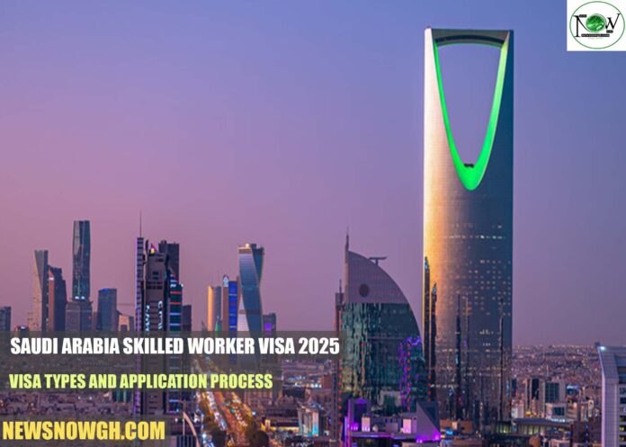 Saudi Arabia Skilled Worker Visa 2025: Visa Types and Application Process