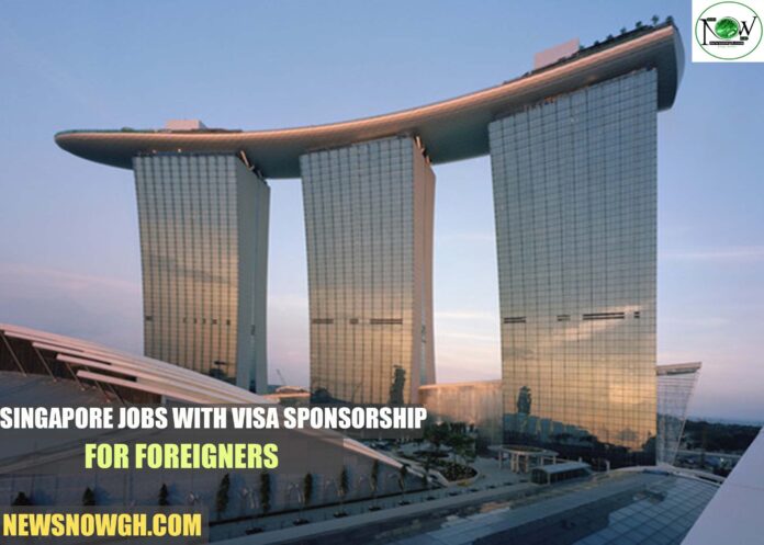 Singapore Jobs With Visa Sponsorship