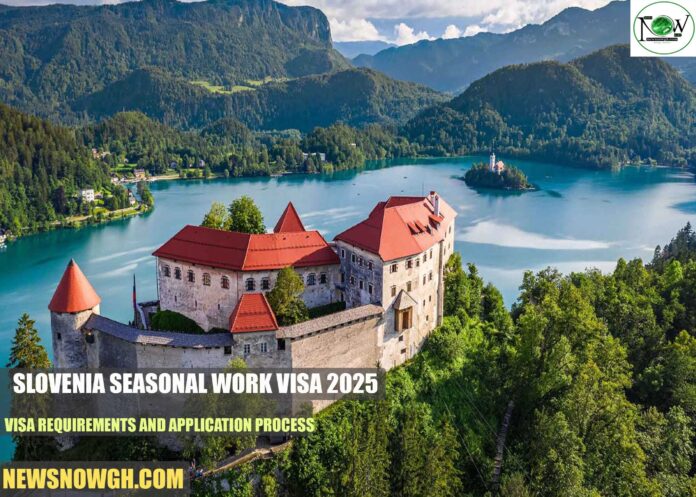 Slovenia Seasonal Work Visa 2025: Visa Requirements and Application Process