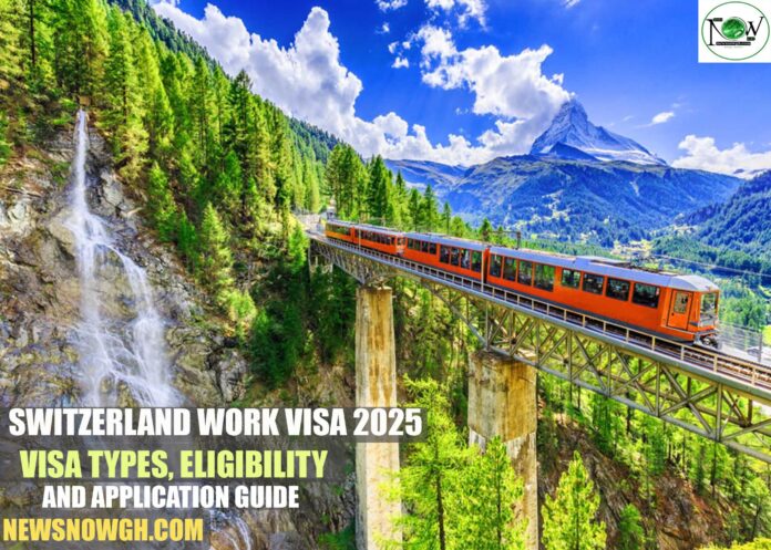 Switzerland Work Visa 2025: Visa Types, Eligibility and Application Guide