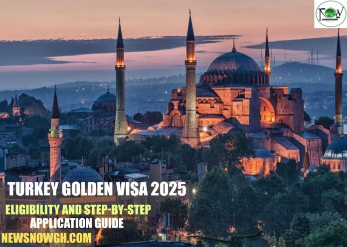 Turkey Golden Visa 2025: Eligibility and Step by Step Application Guide