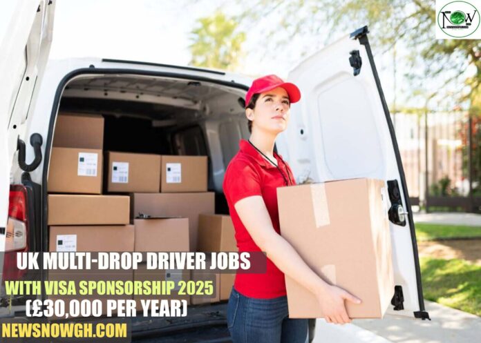 UK Multi-Drop Driver Jobs with Visa Sponsorship 2025