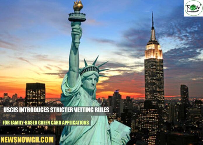 USCIS Introduces Stricter Vetting Rules for Family-Based Green Card Applications