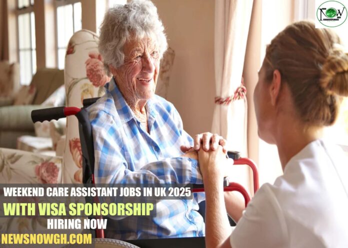 Weekend Care Assistant Jobs in UK 2025 with Visa Sponsorship | Hiring Now