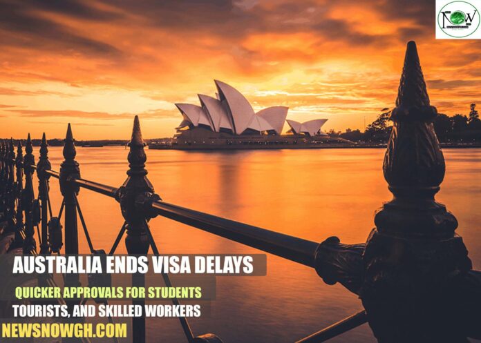 Australia Ends Visa Delays: Quicker Approvals for Students, Tourists, and Skilled Workers
