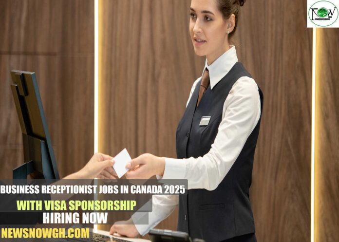 Business Receptionist Jobs in Canada 2025 with Visa Sponsorship | Hiring Now