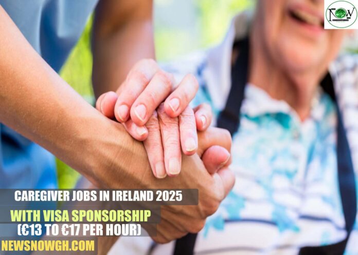 Caregiver Jobs in Ireland 2025 with Visa Sponsorship