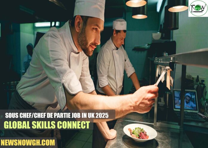 Sous Chef/Chef de Partie Job in UK 2025 | Global Skills Connect