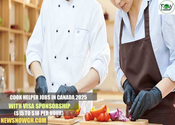 Cook Helper Jobs in Canada 2025 with Visa Sponsorship