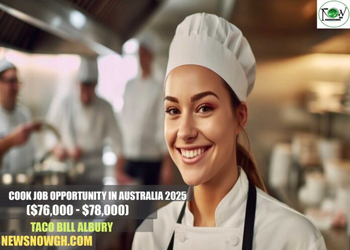 Cook Job Opportunity in Australia 2025 | Taco Bill Albury