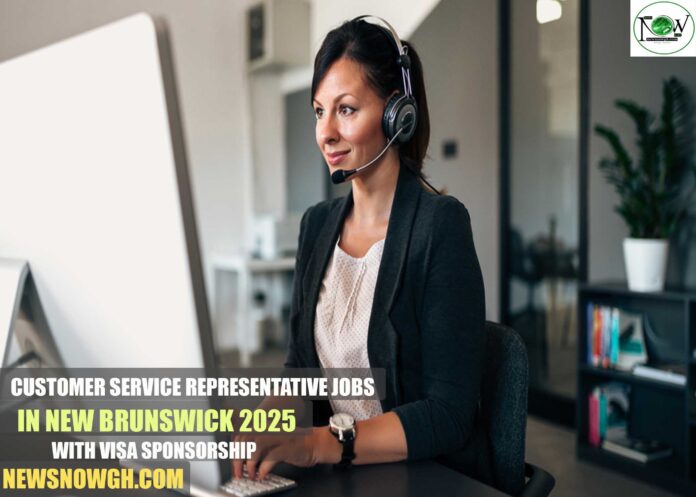 Customer Service Representative Jobs in New Brunswick 2025 with Visa Sponsorship