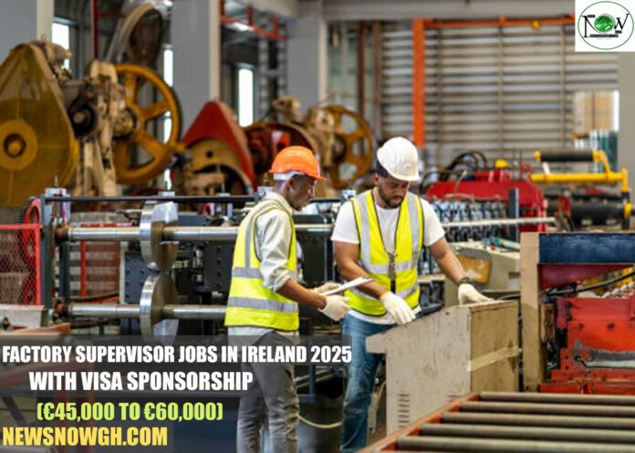 Factory Supervisor Jobs in Ireland 2025 with Visa Sponsorship