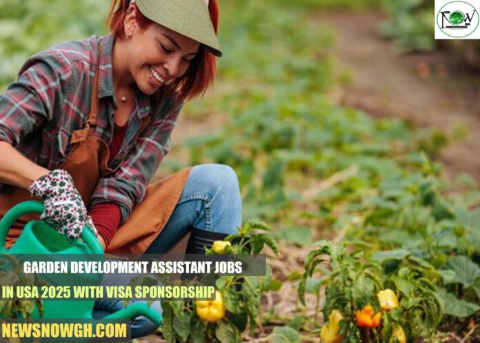 Garden Development Assistant Jobs in USA 2025 with Visa Sponsorship